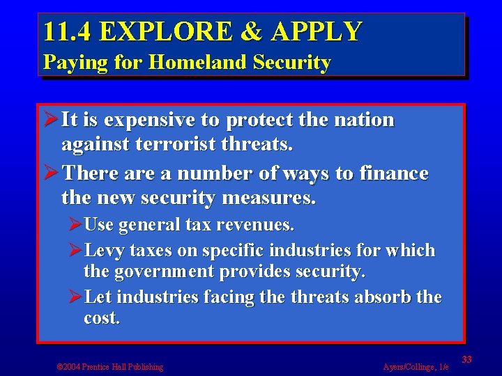 11. 4 EXPLORE & APPLY Paying for Homeland Security Ø It is expensive to