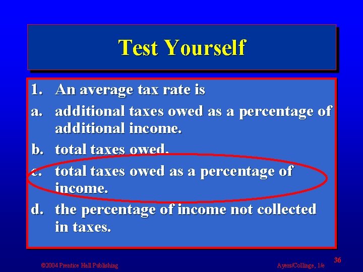 Test Yourself 1. An average tax rate is a. additional taxes owed as a