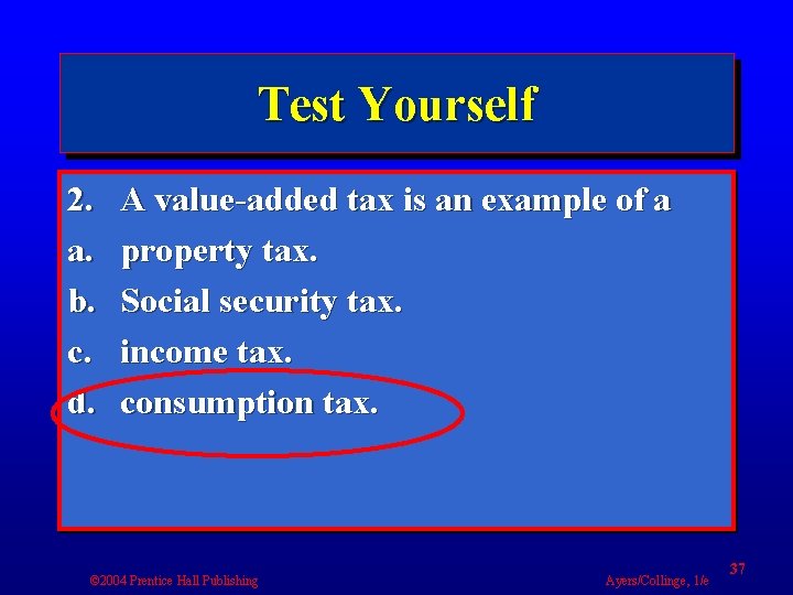 Test Yourself 2. a. b. c. d. A value-added tax is an example of