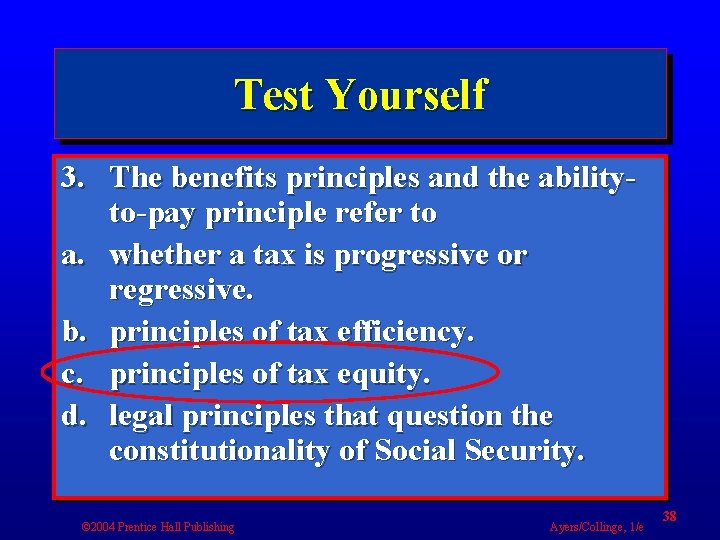 Test Yourself 3. The benefits principles and the abilityto-pay principle refer to a. whether