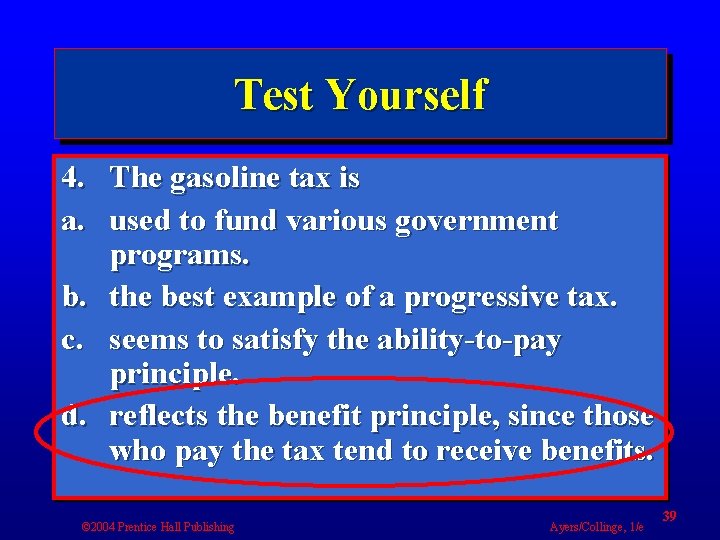 Test Yourself 4. The gasoline tax is a. used to fund various government programs.