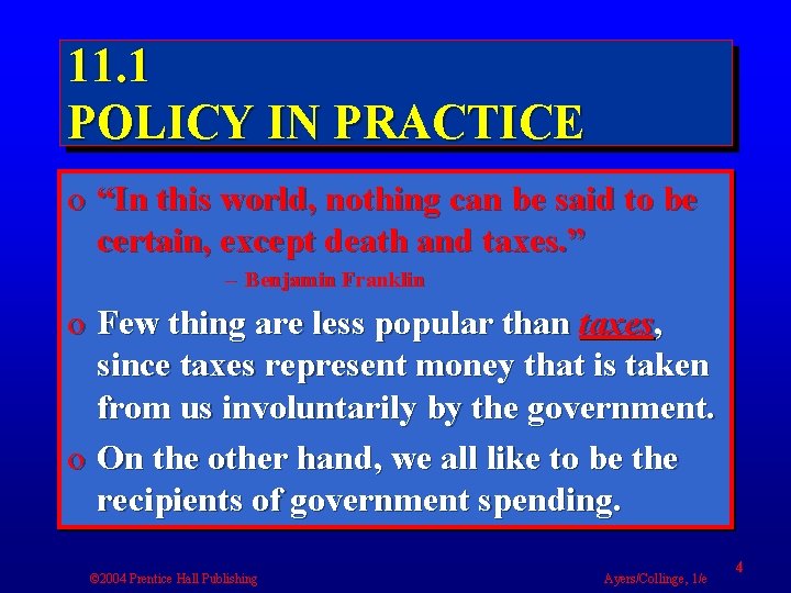 11. 1 POLICY IN PRACTICE o “In this world, nothing can be said to
