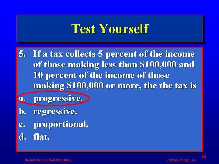 Test Yourself 5. If a tax collects 5 percent of the income of those