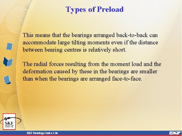 Types of Preload This means that the bearings arranged back-to-back can accommodate large tilting Types of Preload This means that the bearings arranged back-to-back can accommodate large tilting