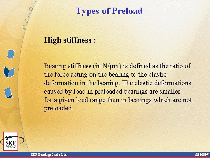 Types of Preload High stiffness : Bearing stiffness (in N/µm) is defined as the Types of Preload High stiffness : Bearing stiffness (in N/µm) is defined as the