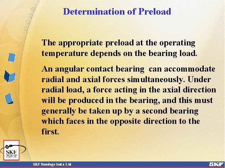 Determination of Preload The appropriate preload at the operating temperature depends on the bearing