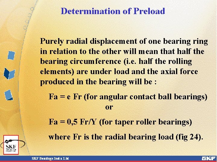 Determination of Preload Purely radial displacement of one bearing in relation to the other