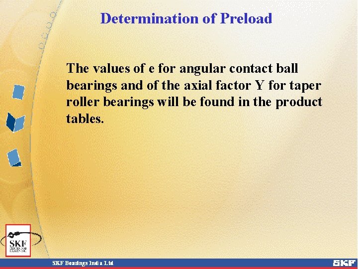 Determination of Preload The values of e for angular contact ball bearings and of