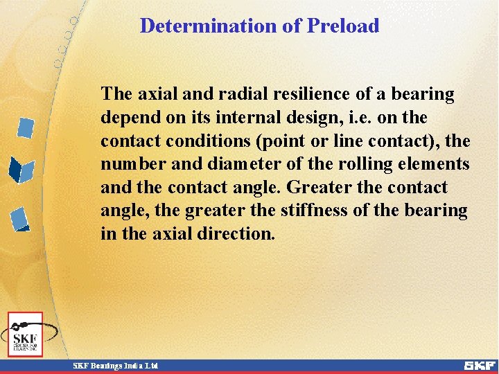 Determination of Preload The axial and radial resilience of a bearing depend on its