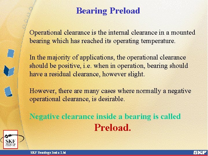 Bearing Preload Operational clearance is the internal clearance in a mounted bearing which has