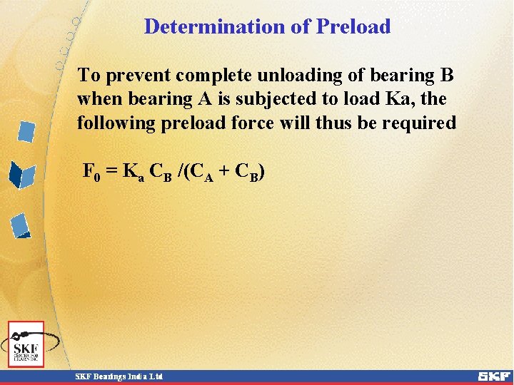 Determination of Preload To prevent complete unloading of bearing B when bearing A is Determination of Preload To prevent complete unloading of bearing B when bearing A is