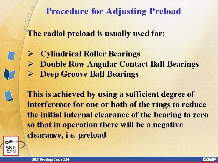 Procedure for Adjusting Preload The radial preload is usually used for: Ø Cylindrical Roller