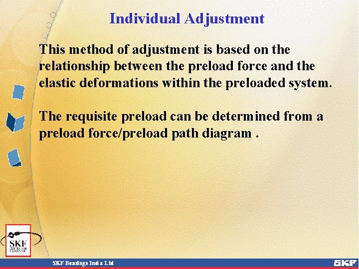 Individual Adjustment This method of adjustment is based on the relationship between the preload