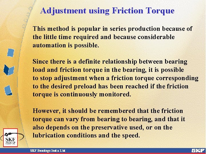 Adjustment using Friction Torque This method is popular in series production because of the