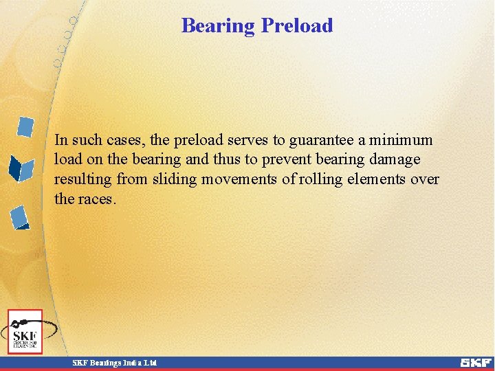 Bearing Preload In such cases, the preload serves to guarantee a minimum load on Bearing Preload In such cases, the preload serves to guarantee a minimum load on