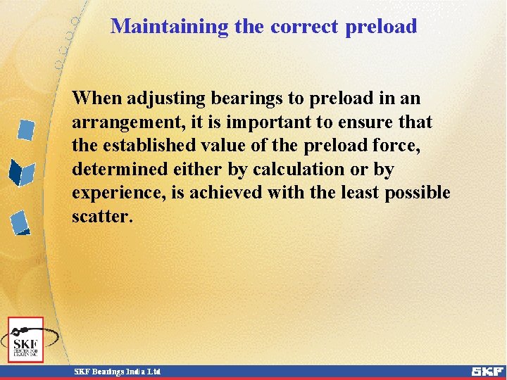 Maintaining the correct preload When adjusting bearings to preload in an arrangement, it is Maintaining the correct preload When adjusting bearings to preload in an arrangement, it is