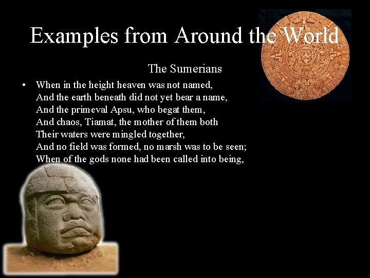 Examples from Around the World The Sumerians • When in the height heaven was