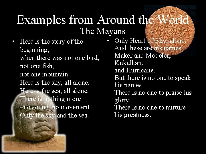 Examples from Around the World The Mayans • Here is the story of the