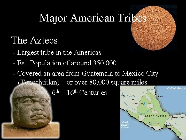 Major American Tribes The Aztecs - Largest tribe in the Americas - Est. Population