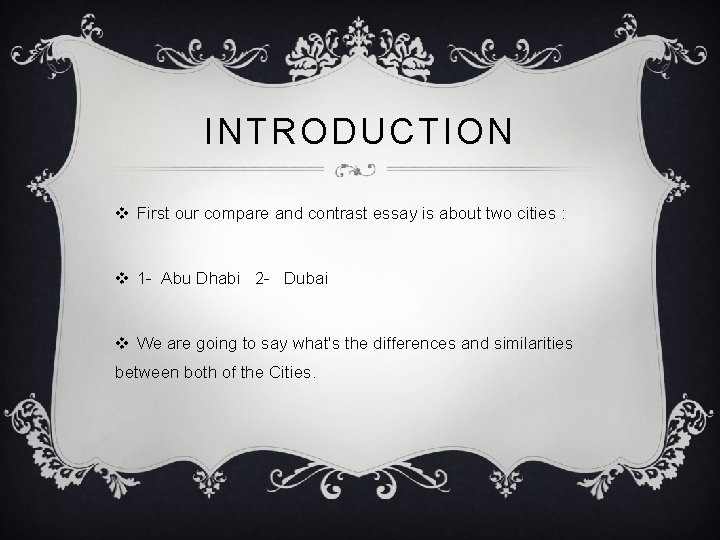 INTRODUCTION v First our compare and contrast essay is about two cities : v