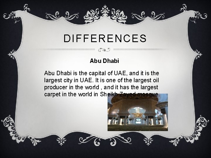 DIFFERENCES Abu Dhabi is the capital of UAE, and it is the largest city