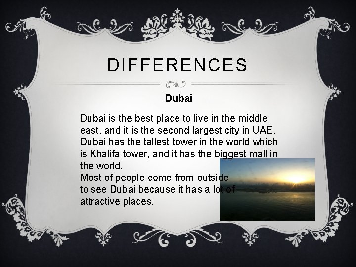 DIFFERENCES Dubai is the best place to live in the middle east, and it