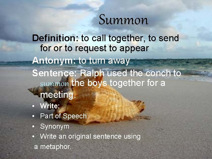 Summon Definition: to call together, to send for or to request to appear Antonym: