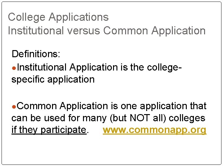 College Applications Institutional versus Common Application Definitions: ●Institutional Application is the collegespecific application ●Common