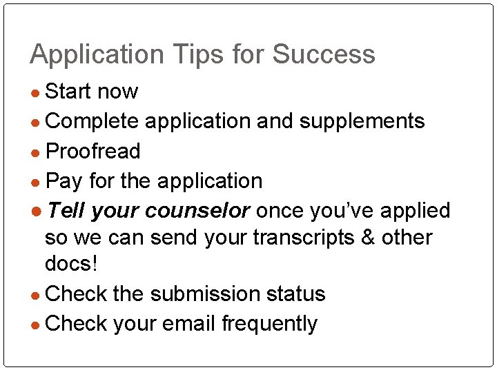 Application Tips for Success ● Start now ● Complete application and supplements ● Proofread