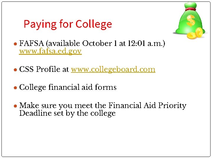 Paying for College ● FAFSA (available October 1 at 12: 01 a. m. )