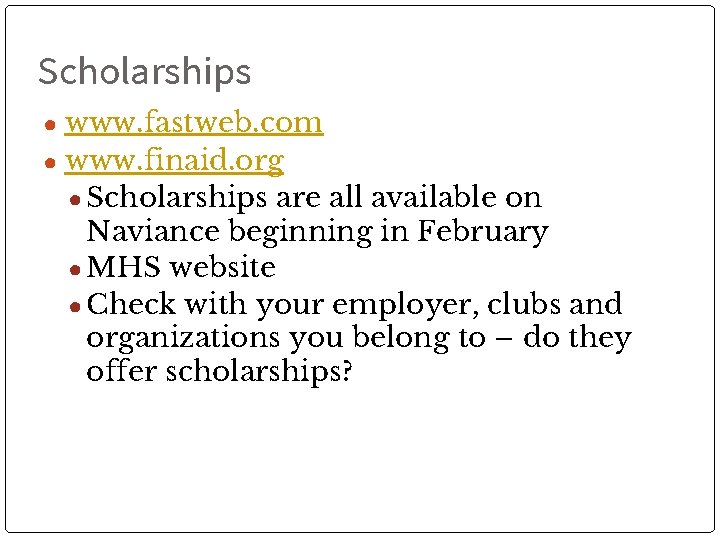Scholarships ● www. fastweb. com ● www. finaid. org ● Scholarships are all available