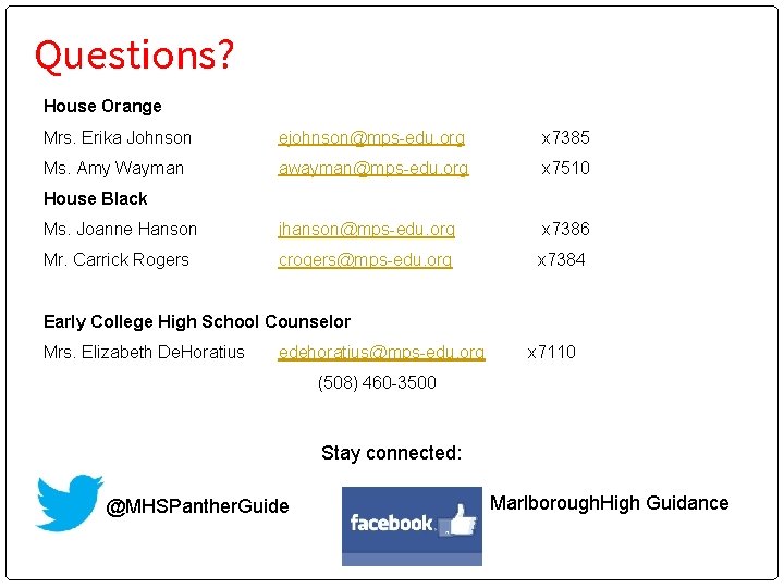 Questions? House Orange Mrs. Erika Johnson ejohnson@mps-edu. org x 7385 Ms. Amy Wayman awayman@mps-edu.