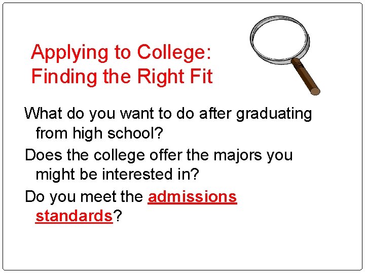 Applying to College: Finding the Right Fit What do you want to do after