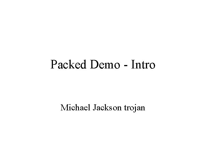 Packed Demo - Intro Michael Jackson trojan 