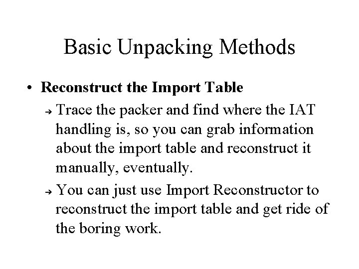 Basic Unpacking Methods • Reconstruct the Import Table ➔ Trace the packer and find