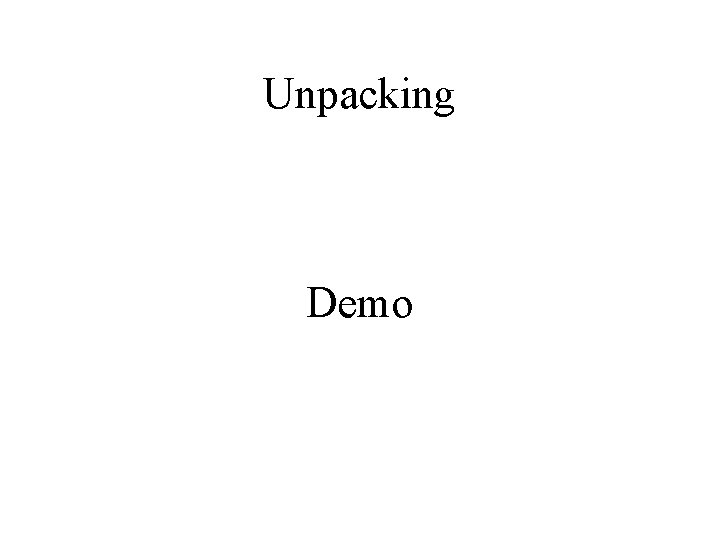 Unpacking Demo 