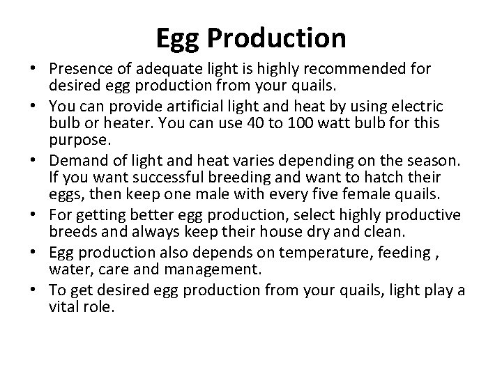 Egg Production • Presence of adequate light is highly recommended for desired egg production