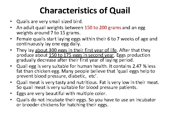 Characteristics of Quail • Quails are very small sized bird. • An adult quail