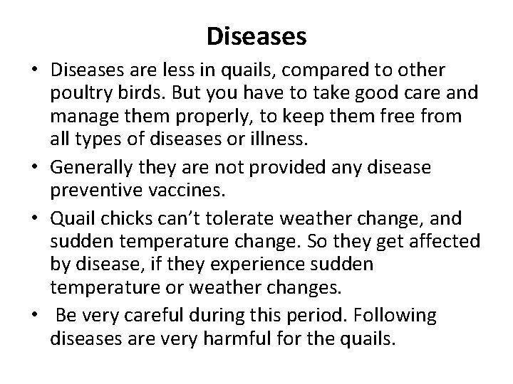 Diseases • Diseases are less in quails, compared to other poultry birds. But you