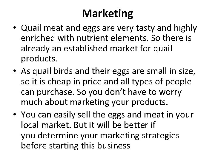 Marketing • Quail meat and eggs are very tasty and highly enriched with nutrient