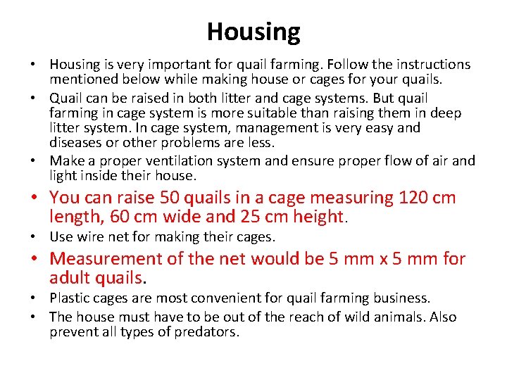 Housing • Housing is very important for quail farming. Follow the instructions mentioned below