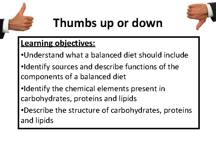 Thumbs up or down Learning objectives: • Understand what a balanced diet should include