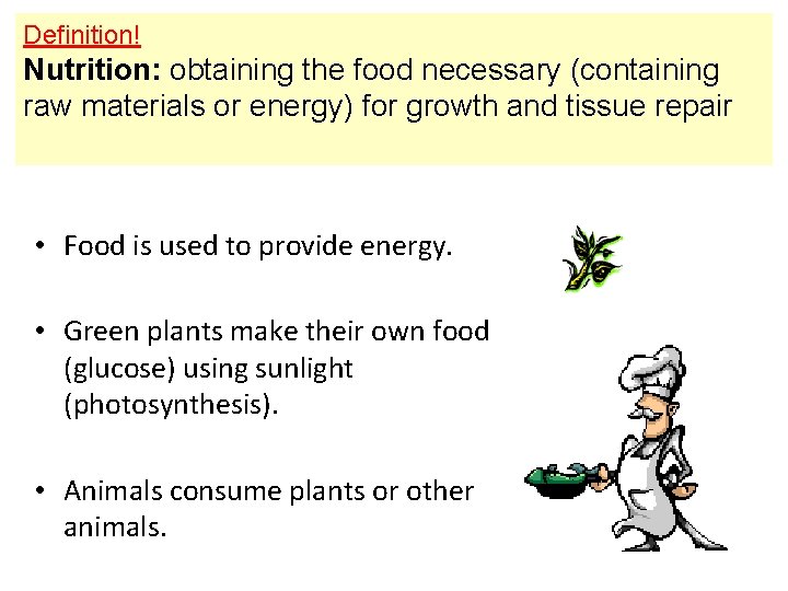 Definition! Nutrition: obtaining the food necessary (containing raw materials or energy) for growth and