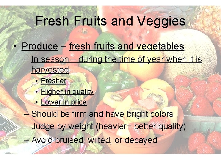Fresh Fruits and Veggies • Produce – fresh fruits and vegetables – In-season –