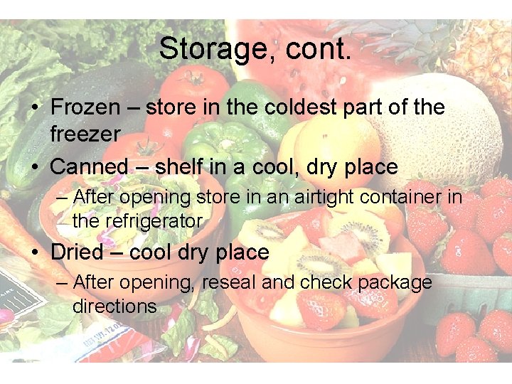 Storage, cont. • Frozen – store in the coldest part of the freezer •