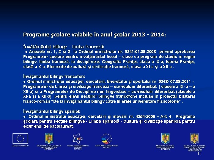 Programe şcolare valabile în anul şcolar 2013 - 2014 : Învățământul bilingv - limba