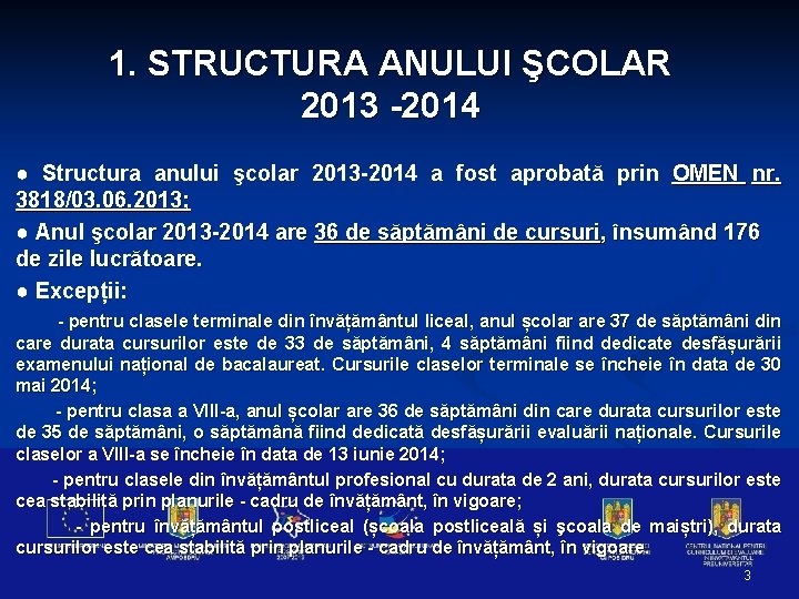 1. STRUCTURA ANULUI ŞCOLAR 2013 -2014 ● Structura anului şcolar 2013 -2014 a fost