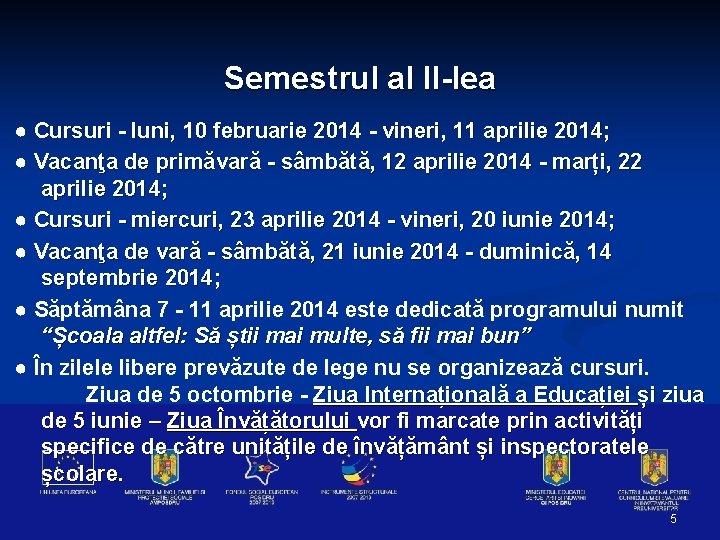 Semestrul al II-lea ● Cursuri - luni, 10 februarie 2014 - vineri, 11 aprilie