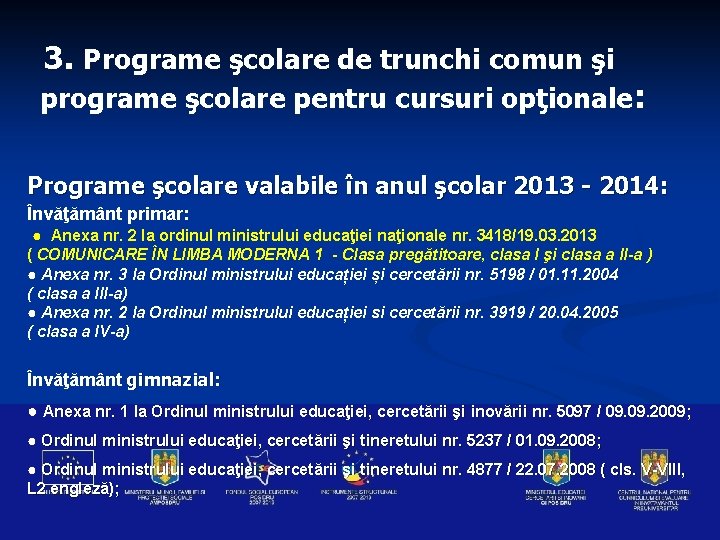 3. Programe şcolare de trunchi comun şi programe şcolare pentru cursuri opţionale: Programe şcolare