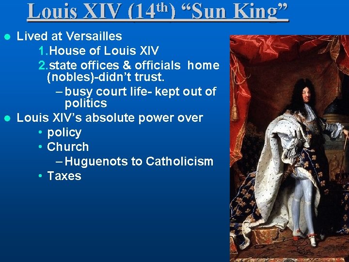 Louis XIV th (14 ) “Sun King” Lived at Versailles 1. House of Louis
